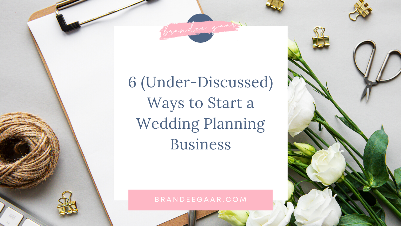 6 (Under-Discussed) Ways to Start a Wedding Planning Business