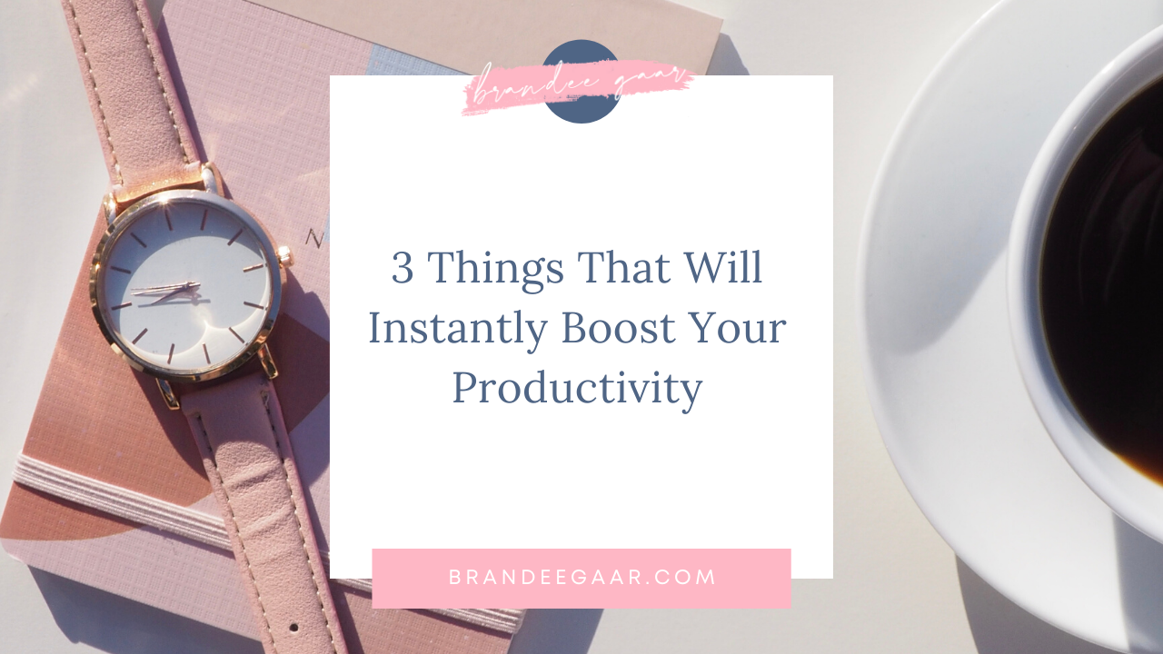 3 Things That Will Instantly Boost Your Productivity